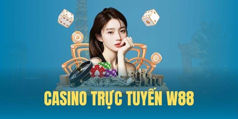 Cách tham gia casino w88 đơn giản